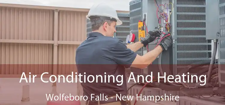 Air Conditioning
                        And Heating Wolfeboro Falls - New Hampshire