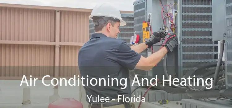 Air Conditioning
                        And Heating Yulee - Florida