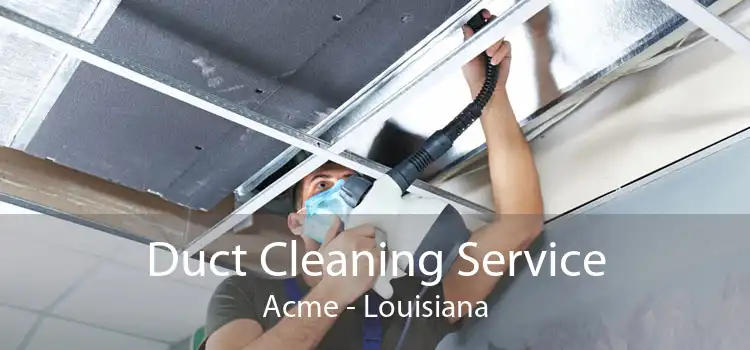 Duct Cleaning Service Acme - Louisiana