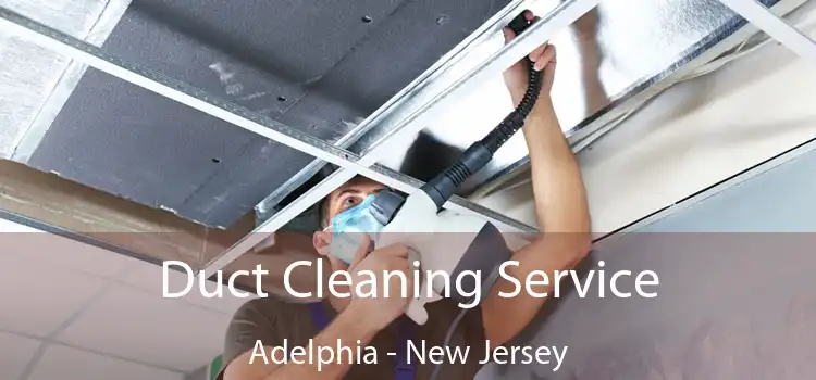 Duct Cleaning Service Adelphia - New Jersey