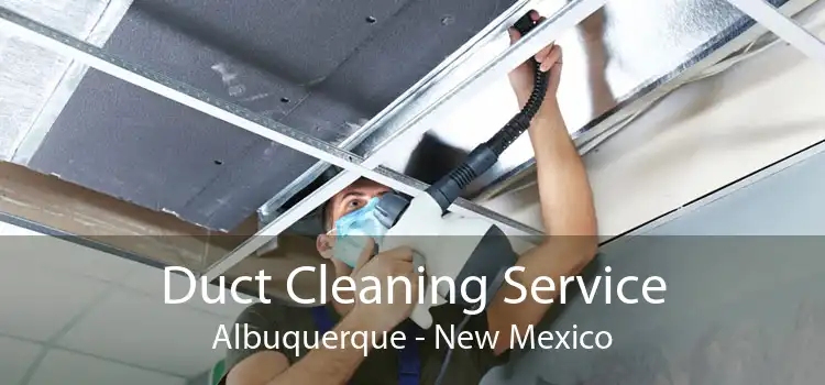 Duct Cleaning Service Albuquerque - New Mexico
