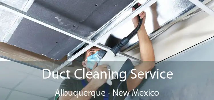 Duct Cleaning Service Albuquerque - New Mexico