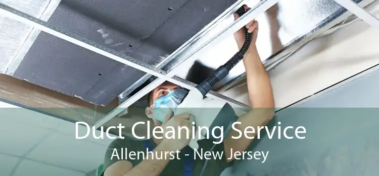 Duct Cleaning Service Allenhurst - New Jersey
