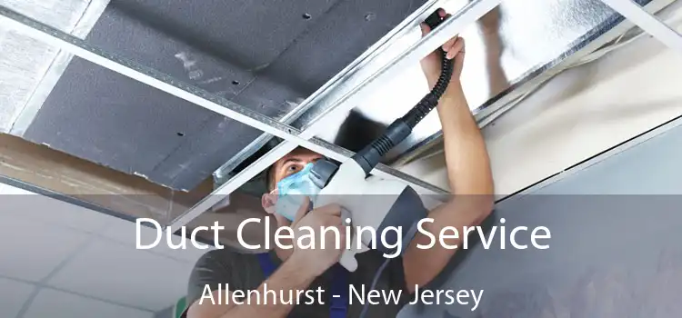 Duct Cleaning Service Allenhurst - New Jersey