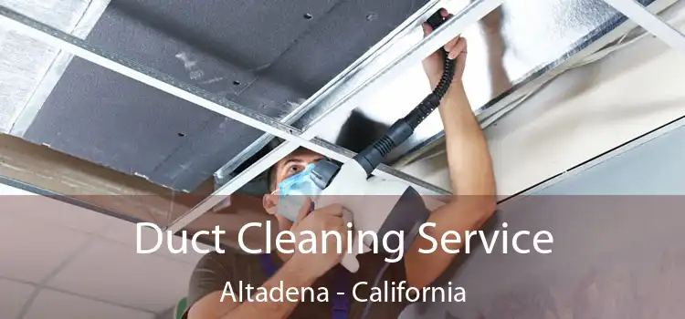 Duct Cleaning Service Altadena - California