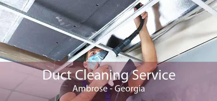 Duct Cleaning Service Ambrose - Georgia