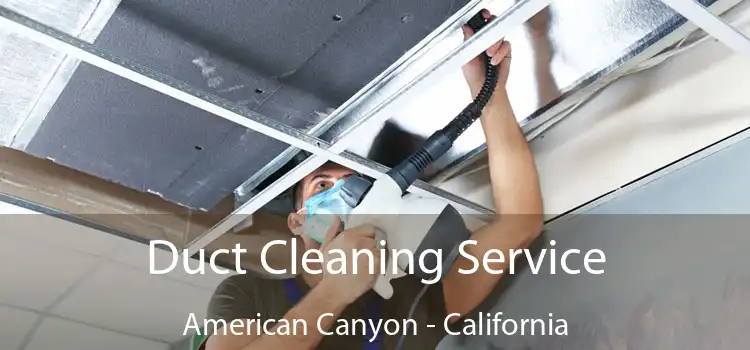 Duct Cleaning Service American Canyon - California