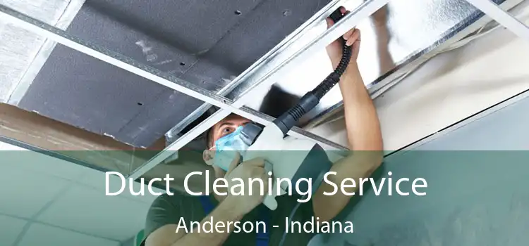 Duct Cleaning Service Anderson - Indiana