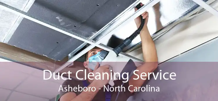 Duct Cleaning Service Asheboro - North Carolina