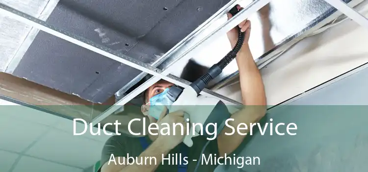 Duct Cleaning Service Auburn Hills - Michigan