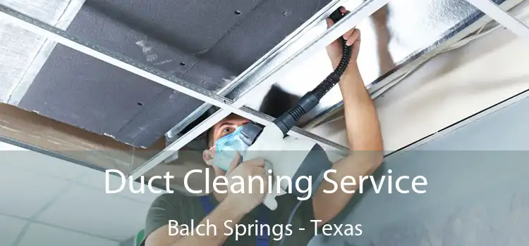 Duct Cleaning Service Balch Springs - Texas