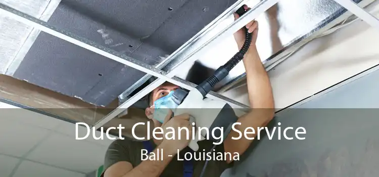 Duct Cleaning Service Ball - Louisiana