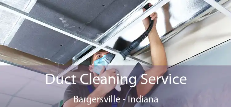 Duct Cleaning Service Bargersville - Indiana