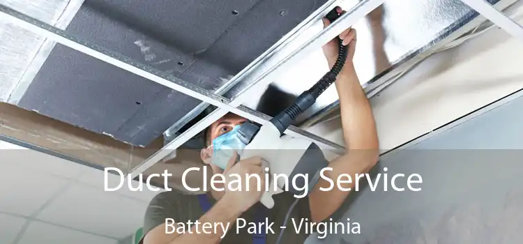 Duct Cleaning Service Battery Park - Virginia