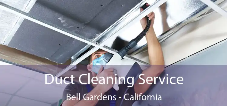 Duct Cleaning Service Bell Gardens - California