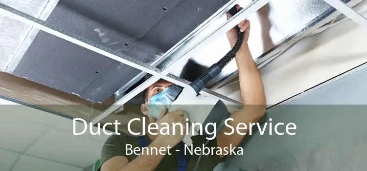 Duct Cleaning Service Bennet - Nebraska