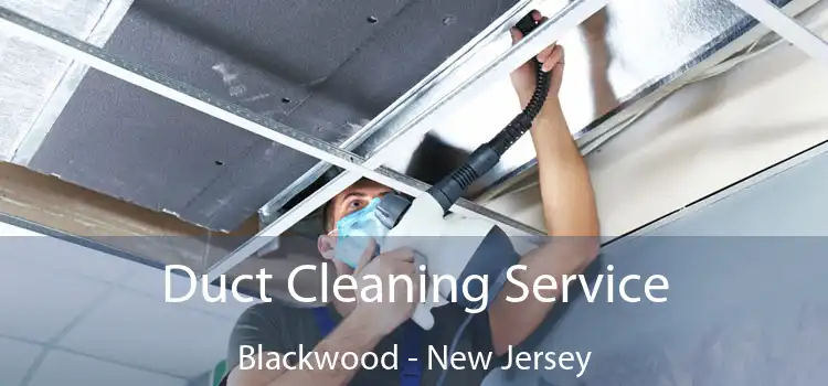 Duct Cleaning Service Blackwood - New Jersey