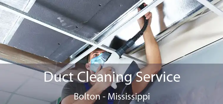 Duct Cleaning Service Bolton - Mississippi