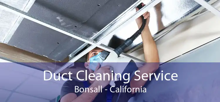 Duct Cleaning Service Bonsall - California
