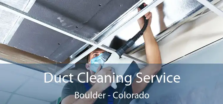Duct Cleaning Service Boulder - Colorado