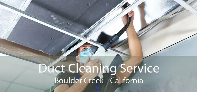 Duct Cleaning Service Boulder Creek - California