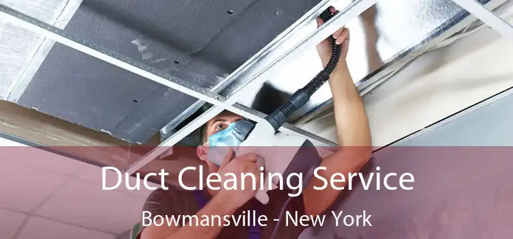 Duct Cleaning Service Bowmansville - New York