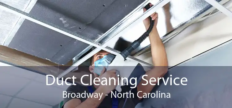 Duct Cleaning Service Broadway - North Carolina