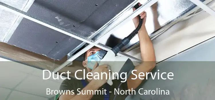 Duct Cleaning Service Browns Summit - North Carolina