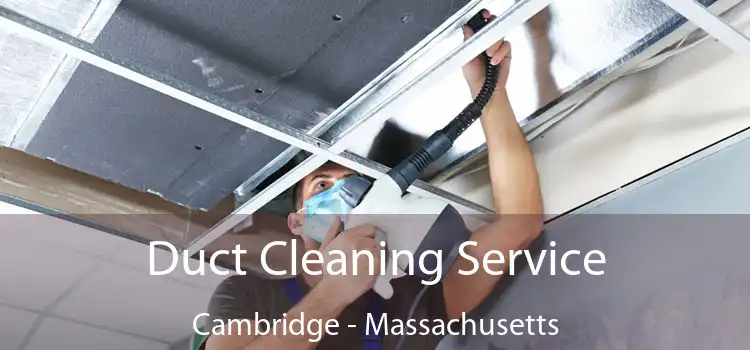 Duct Cleaning Service Cambridge - Massachusetts