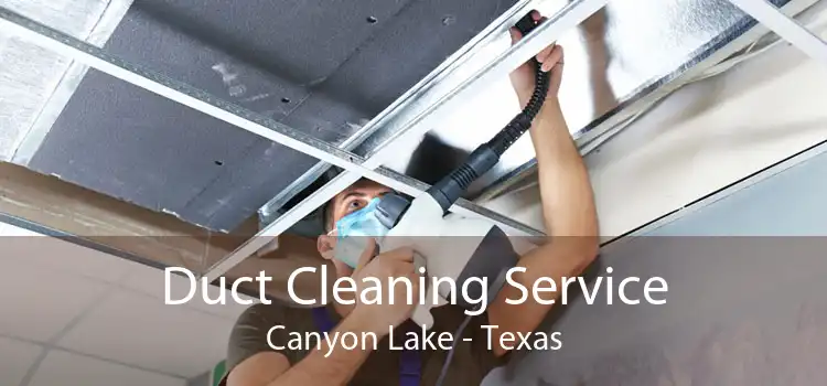 Duct Cleaning Service Canyon Lake - Texas