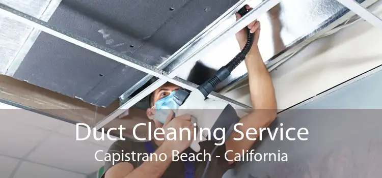 Duct Cleaning Service Capistrano Beach - California
