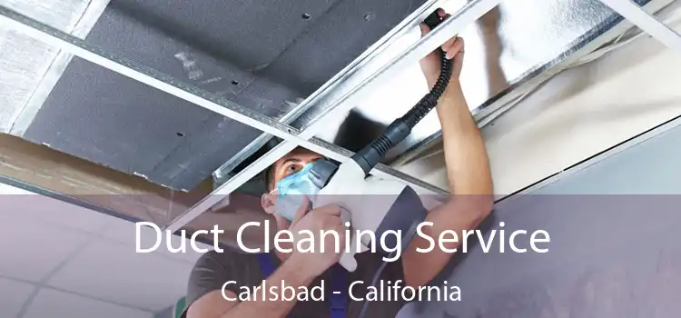 Duct Cleaning Service Carlsbad - California