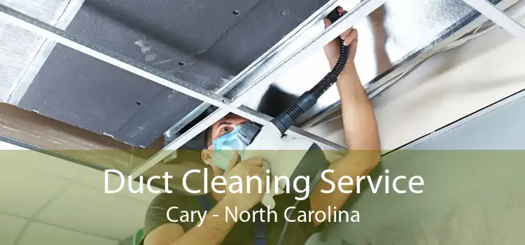 Duct Cleaning Service Cary - North Carolina