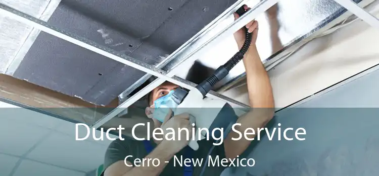 Duct Cleaning Service Cerro - New Mexico