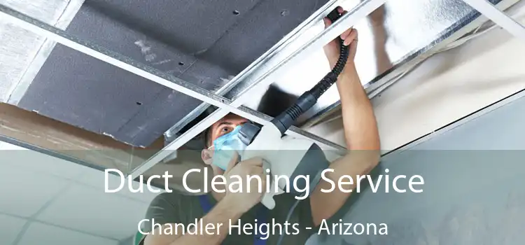 Duct Cleaning Service Chandler Heights - Arizona