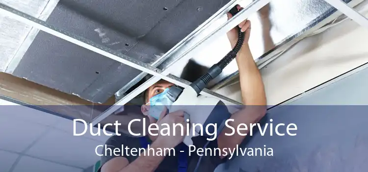 Duct Cleaning Service Cheltenham - Pennsylvania