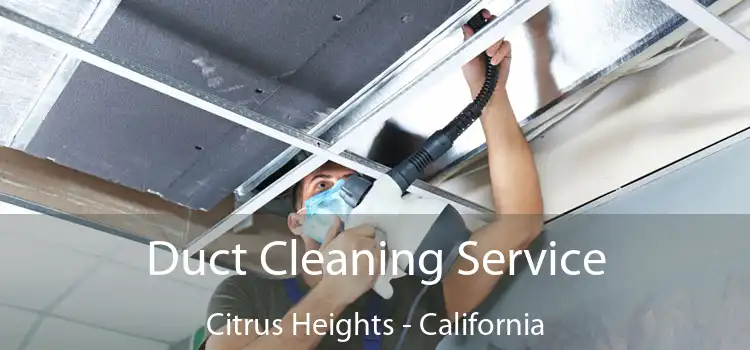 Duct Cleaning Service Citrus Heights - California