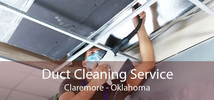 Duct Cleaning Service Claremore - Oklahoma