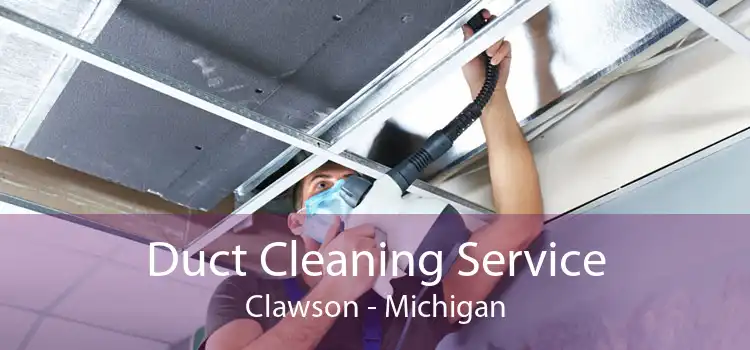 Duct Cleaning Service Clawson - Michigan