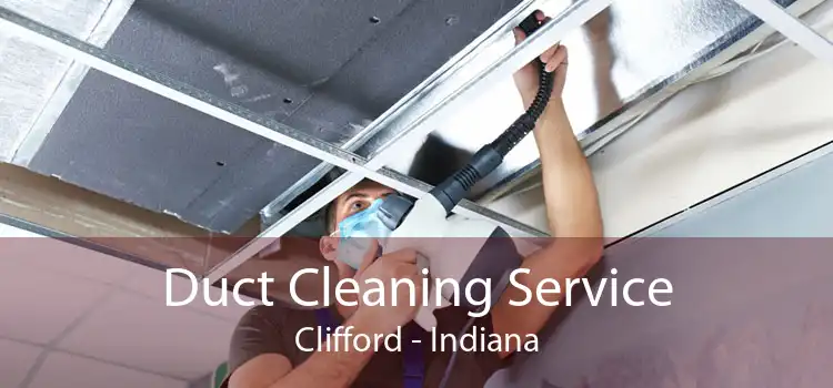 Duct Cleaning Service Clifford - Indiana