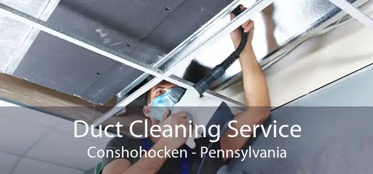 Duct Cleaning Service Conshohocken - Pennsylvania
