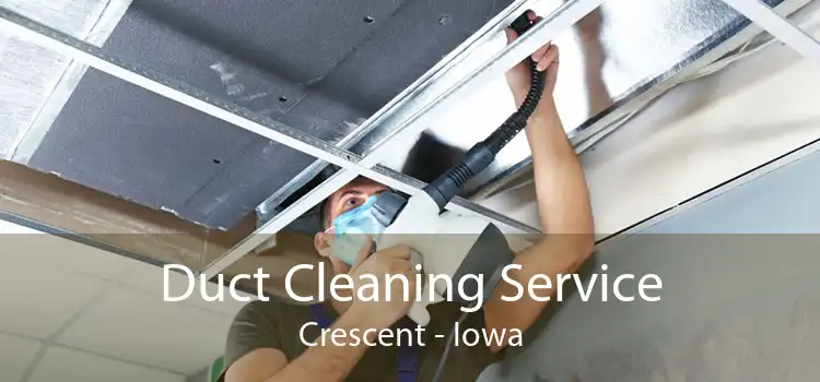 Duct Cleaning Service Crescent - Iowa
