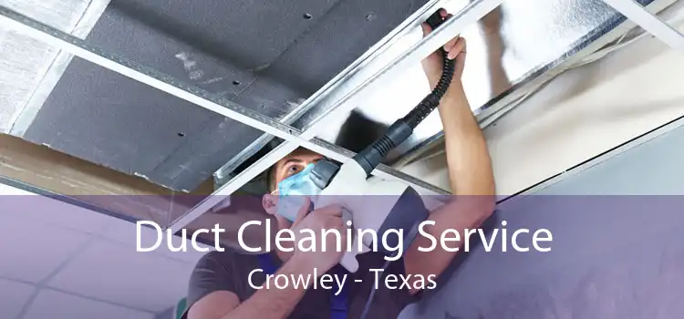 Duct Cleaning Service Crowley - Texas