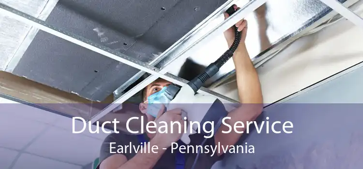 Duct Cleaning Service Earlville - Pennsylvania