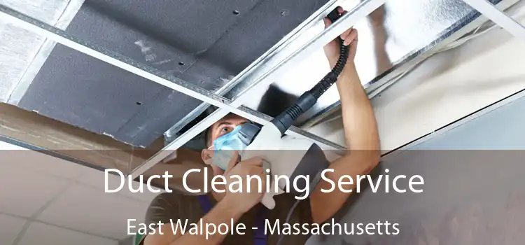 Duct Cleaning Service East Walpole - Massachusetts