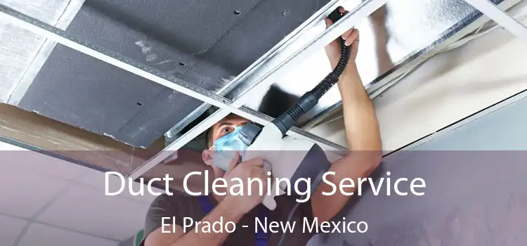 Duct Cleaning Service El Prado - New Mexico