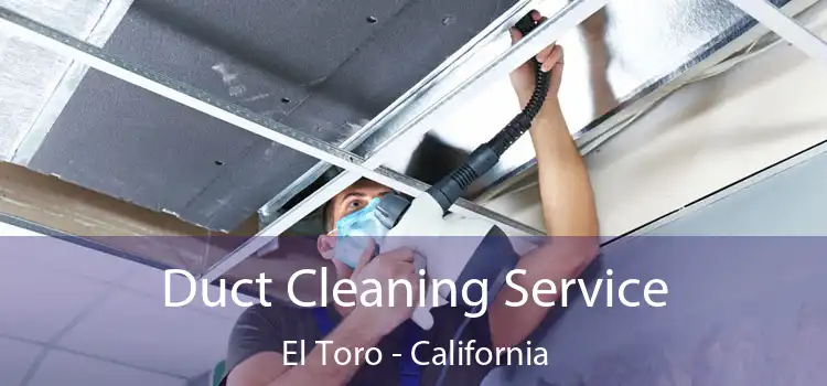 Duct Cleaning Service El Toro - California