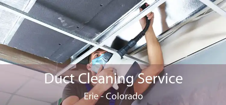 Duct Cleaning Service Erie - Colorado