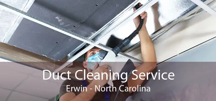 Duct Cleaning Service Erwin - North Carolina