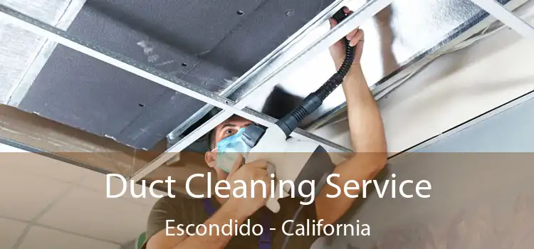 Duct Cleaning Service Escondido - California